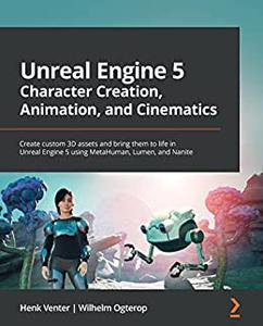 Unreal Engine 5 Character Creation, Animation, and Cinematics Create custom 3D assets and bring them to life in Unreal (repost