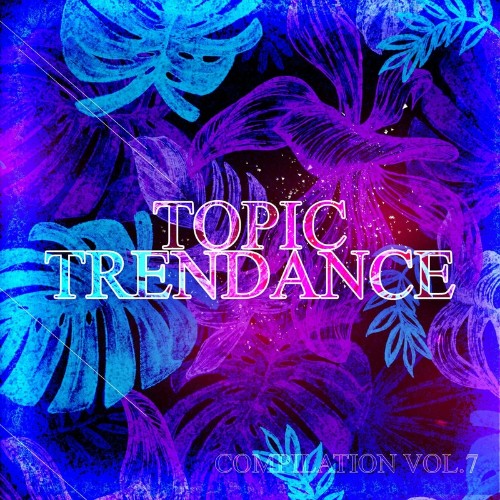 Topic TrenDance Compilation, Vol. 7 (2022)