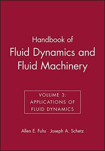 Handbook of Fluid Dynamics and Fluid Machinery Applications of Fluid Dynamics, Volume III