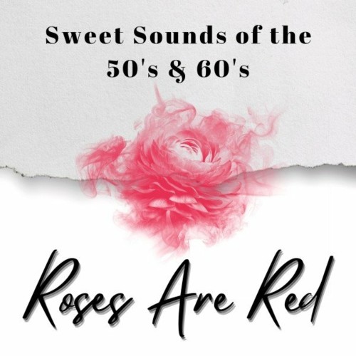 VA - Roses Are Red (Sweet Sounds of the 50's & 60's) (2022) (MP3)