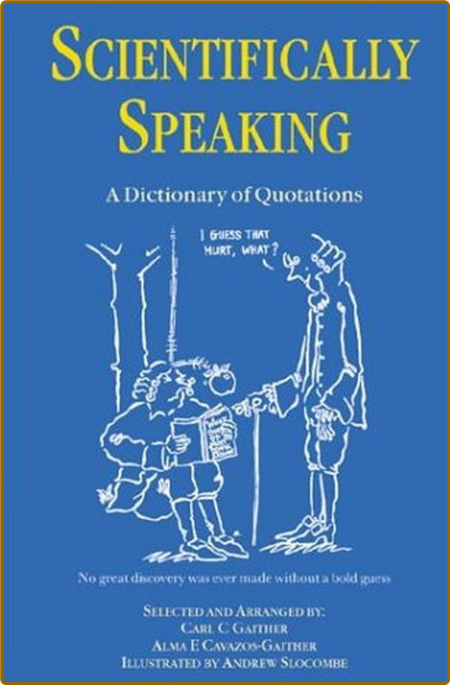 Scientifically Speaking - A Dictionary Of Quotations