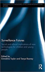 Surveillance Futures Social and Ethical Implications of New Technologies for Children and Young People