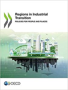 OECD Regional Development Studies Regions in Industrial Transition Policies for People and Places