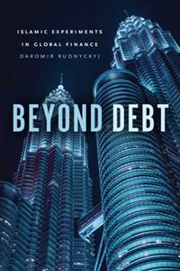 Beyond Debt  Islamic Experiments in Global Finance