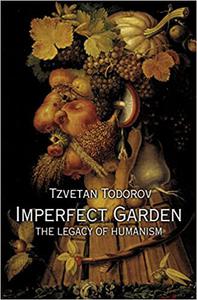 Imperfect Garden The Legacy of Humanism 