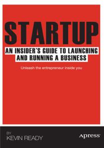 Startup An Insider's Guide to Launching and Running a Business 
