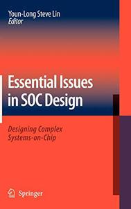 Essential Issues in SOC Design Designing Complex Systems-on-Chip