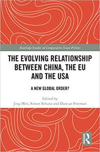 The Evolving Relationship between China, the EU and the USA A New Global Order