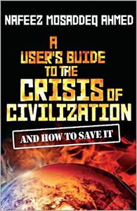 A User's Guide to the Crisis of Civilisation And How to Save it