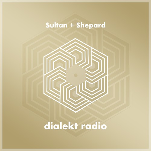 Sultan + Shepard - Dialekt Radio 136 (2022-07-29)