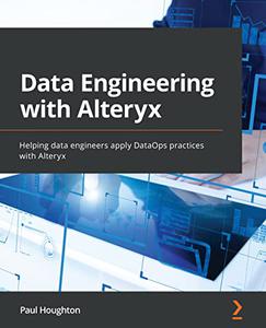 Data Engineering with Alteryx Helping data engineers apply DataOps practices with Alteryx