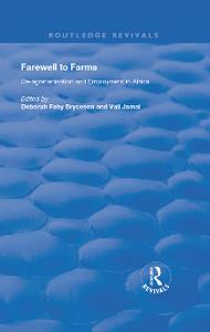 Farewell to Farms  De-Agrarianisation and Employment in Africa (Routledge Revivals)
