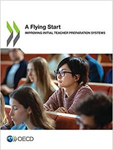 A Flying Start Improving Initial Teacher Preparation Systems