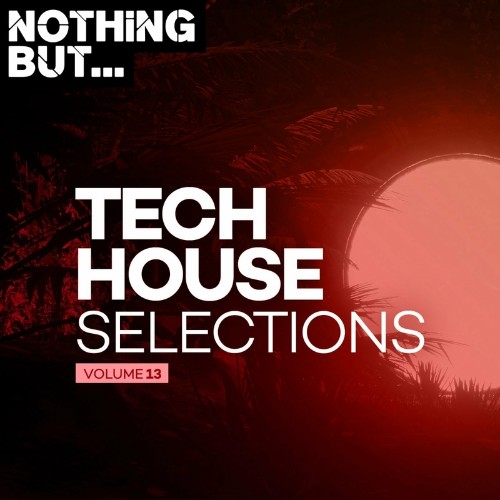 VA - Nothing But... Tech House Selections, Vol. 13 (2022) (MP3)