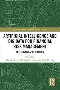 Artificial Intelligence and Big Data for Financial Risk Management Intelligent Applications