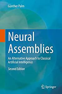 Neural Assemblies An Alternative Approach to Classical Artificial Intelligence