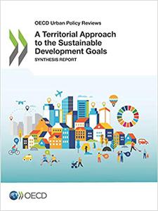 OECD Urban Policy Reviews A Territorial Approach to the Sustainable Development Goals Synthesis report