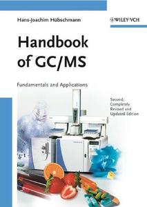Handbook of GCMS Fundamentals and Applications, Second Edition