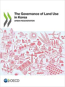 The Governance of Land Use in Korea Urban Regeneration