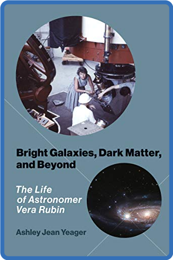 Bright Galaxies, Dark Matter, and Beyond - Ashley Jean Yeager