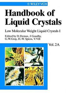 Handbook of Liquid Crystals Low Molecular Weight Liquid Crystals I, Volume 2 A
