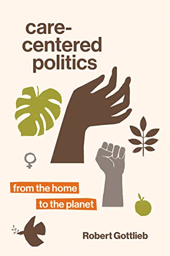 Care-Centered Politics From the Home to the Planet (The MIT Press)