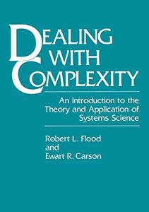 Dealing with Complexity An Introduction to the Theory and Application of Systems Science