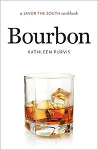 Bourbon A Savor the South Cookbook