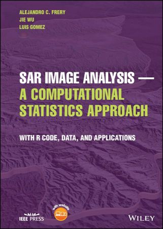 SAR Image Analysis - A Computational Statistics Approach With R Code, Data, and Applications