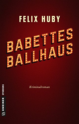 Cover: Felix Huby  -  Babettes Ballhaus (Kommissar Peter Heiland)