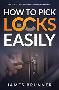 How to Pick Locks Easily Step by Step Guide on How to Pick Locks the Easy Way