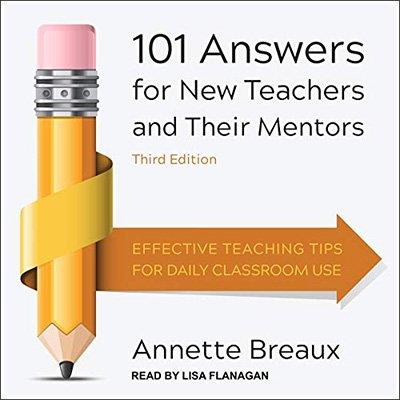 101 Answers for New Teachers and Their Mentors Effective Teaching Tips for Daily Classroom Use, 3rd Edition (Audiobook)