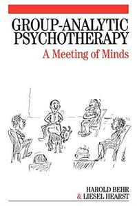 Group-Analytic Psychotherapy A Meeting of Minds