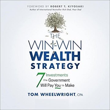 The Win-Win Wealth Strategy (1st Edition) 7 Investments the Government Will Pay You to Make [Audiobook]