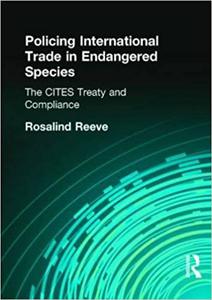 Policing International Trade in Endangered Species The CITES Treaty and Compliance