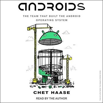 Androids The Team That Built the Android Operating System [Audiobook]