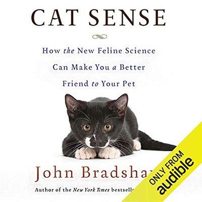 Cat Sense How the New Feline Science Can Make You a Better Friend to Your Pet (Audiobook)