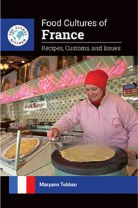Food Cultures of France  Recipes, Customs, and Issues