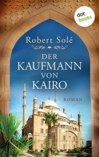 Cover: Robert Sole  -  Der Kaufmann von Kairo