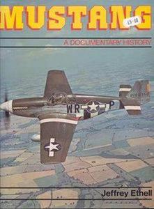 Mustang A documentary history of the P-51 