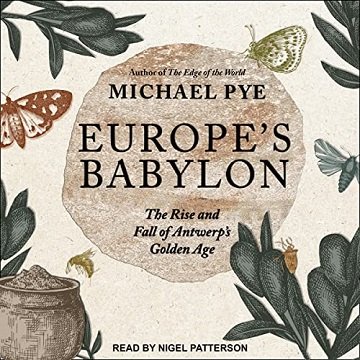Europe's Babylon The Rise and Fall of Antwerp's Golden Age [Audiobook]