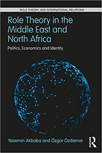 Role Theory in the Middle East and North Africa Politics, Economics and Identity