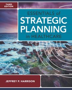 Essentials of Strategic Planning in Healthcare, 3rd Edition
