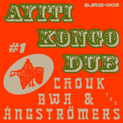 Chouk Bwa & The Ångströmers - Ayiti Kongo Dub #1 (2022)