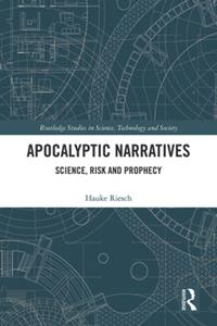 Apocalyptic Narratives  Science, Risk and Prophecy