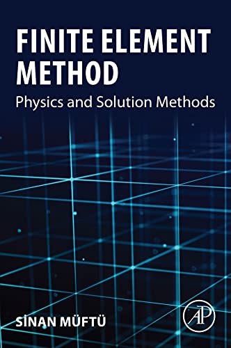Finite Element Method Physics and Solution Methods