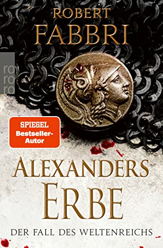 Fabbri, Robert  -  Alexanders Erbe Die Macht dem Stär Historischer Roman (Das Ende des Alexanderreichs 1)