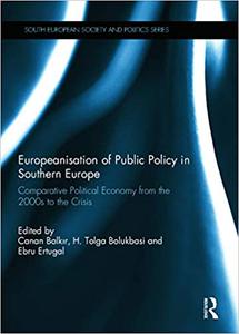 Europeanisation of Public Policy in Southern Europe Comparative Political Economy from the 2000s to the Crisis