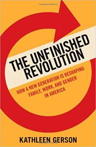 The Unfinished Revolution Coming of Age in a New Era of Gender, Work, and Family