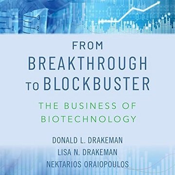 From Breakthrough to Blockbuster The Business of Biotechnology [Audiobook]